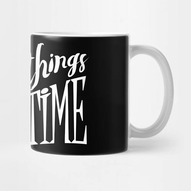 Great Things Take Time Hipster Inspirational Mantra design by nikkidawn74